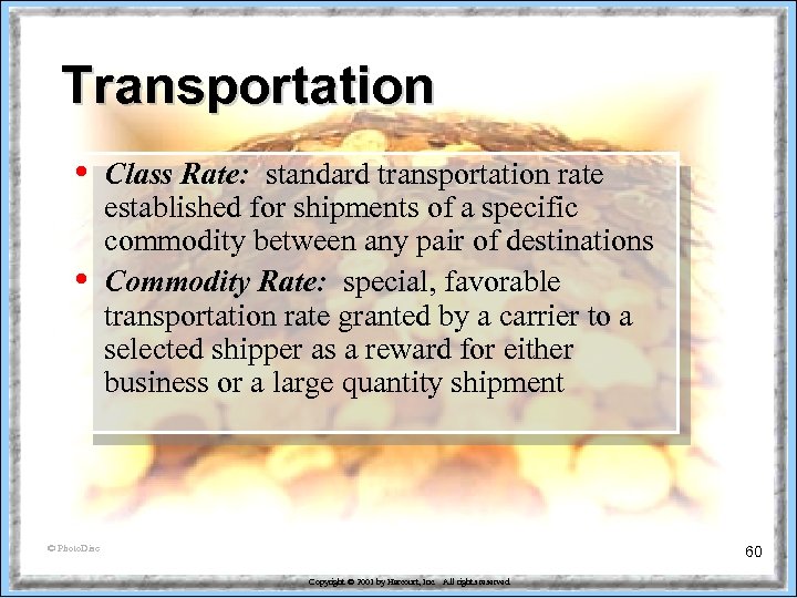 Transportation • • Class Rate: standard transportation rate established for shipments of a specific
