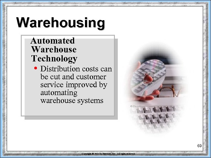 Warehousing Automated Warehouse Technology • Distribution costs can be cut and customer service improved