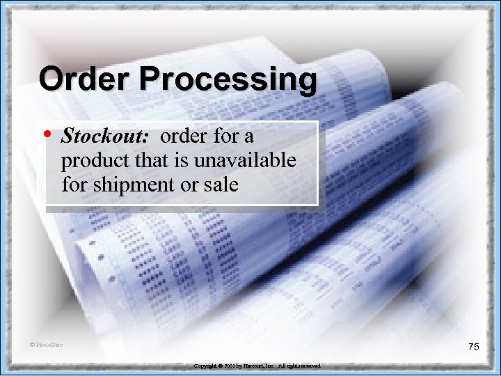 Order Processing • Stockout: order for a product that is unavailable for shipment or