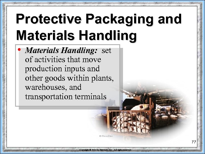 Protective Packaging and Materials Handling • Materials Handling: set of activities that move production