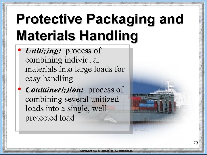 Protective Packaging and Materials Handling • • Unitizing: process of combining individual materials into