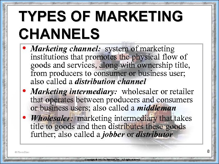 TYPES OF MARKETING CHANNELS • • • Marketing channel: system of marketing institutions that