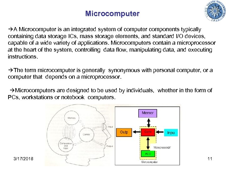 Microcomputer A Microcomputer is an integrated system of computer components typically containing data storage