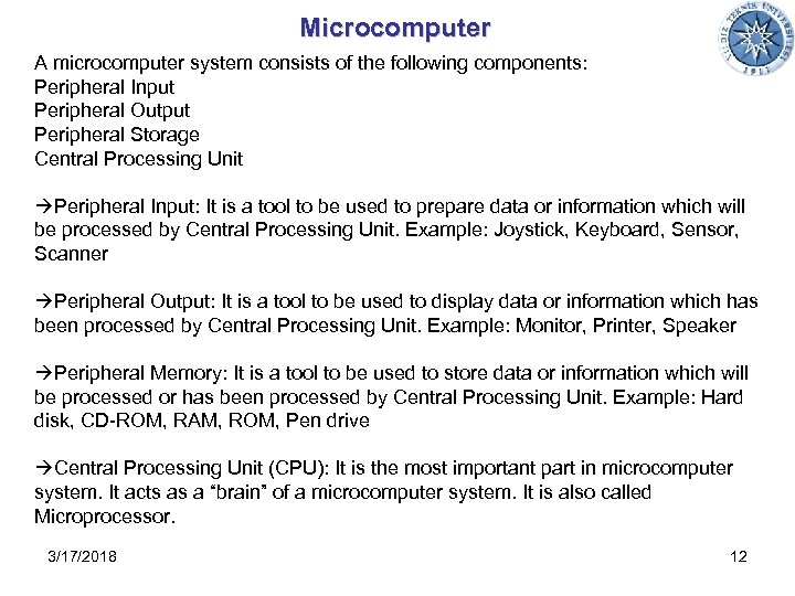 Microcomputer A microcomputer system consists of the following components: Peripheral Input Peripheral Output Peripheral