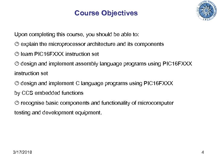 Course Objectives Upon completing this course, you should be able to: explain the microprocessor
