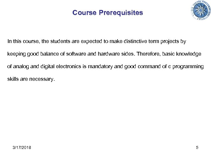 Course Prerequisites In this course, the students are expected to make distinctive term projects