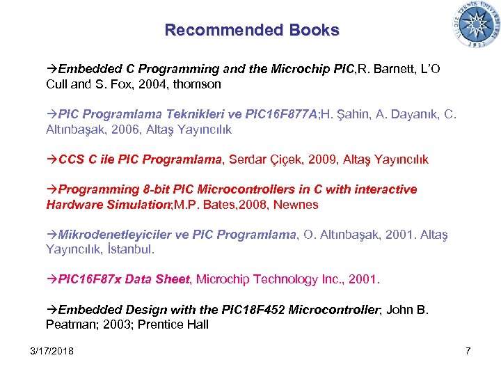 Recommended Books Embedded C Programming and the Microchip PIC, R. Barnett, L’O Cull and