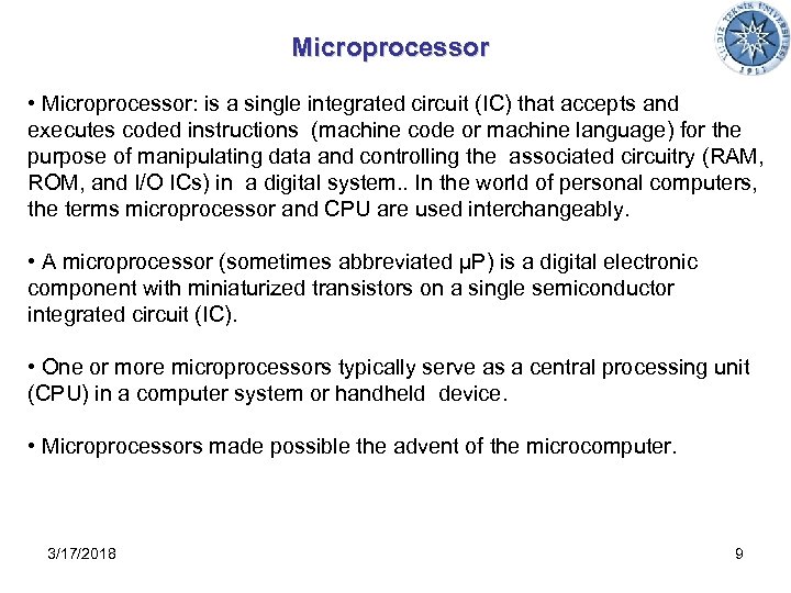 Microprocessor • Microprocessor: is a single integrated circuit (IC) that accepts and executes coded