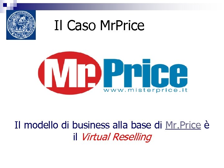 Il Caso Mr. Price Il modello di business alla base di Mr. Price è