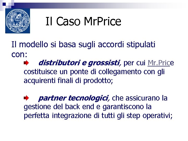Il Caso Mr. Price Il modello si basa sugli accordi stipulati con: distributori e