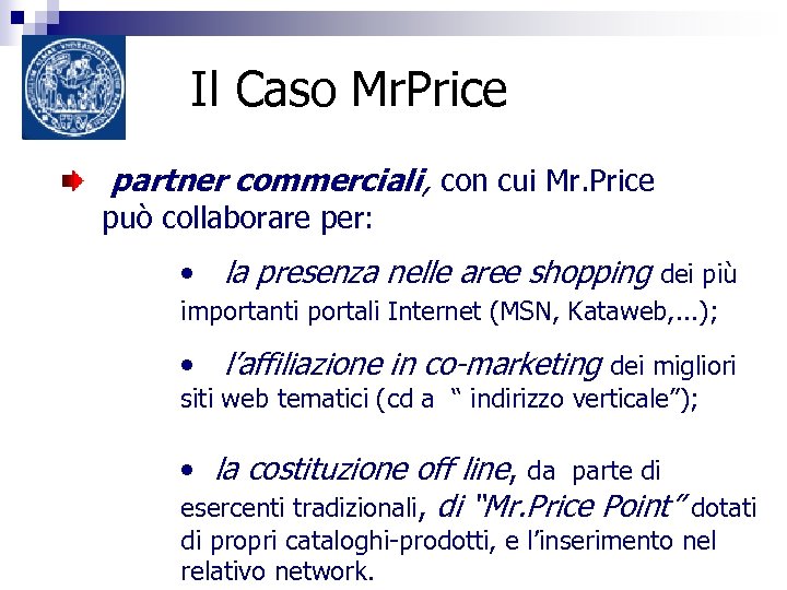 Il Caso Mr. Price partner commerciali, con cui Mr. Price può collaborare per: •