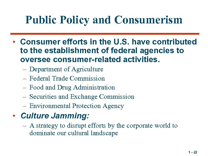 Public Policy and Consumerism • Consumer efforts in the U. S. have contributed to
