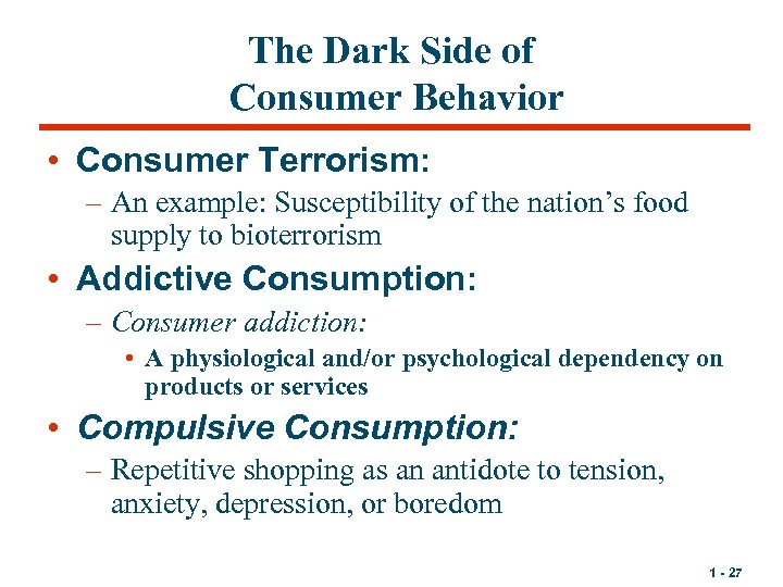 The Dark Side of Consumer Behavior • Consumer Terrorism: – An example: Susceptibility of