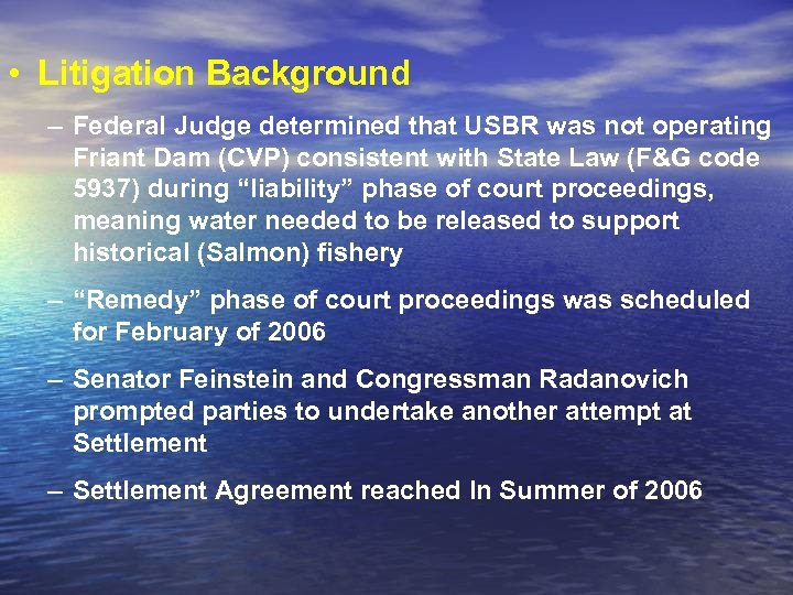  • Litigation Background – Federal Judge determined that USBR was not operating Friant