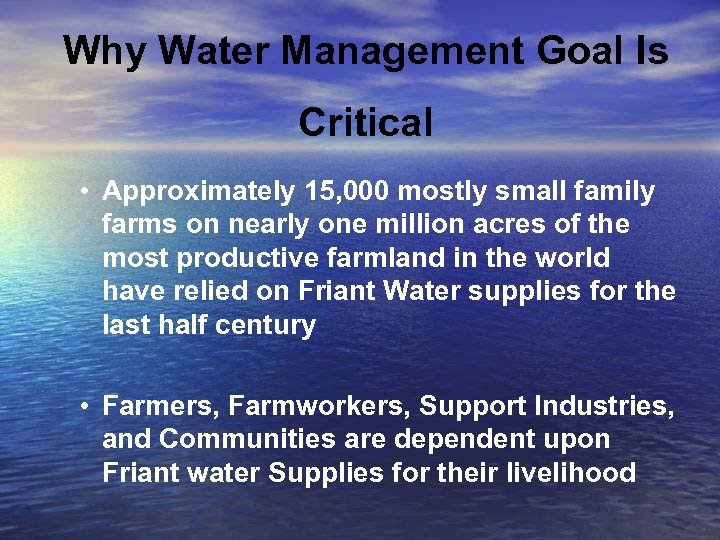 Why Water Management Goal Is Critical • Approximately 15, 000 mostly small family farms