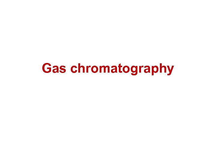 Gas chromatography 