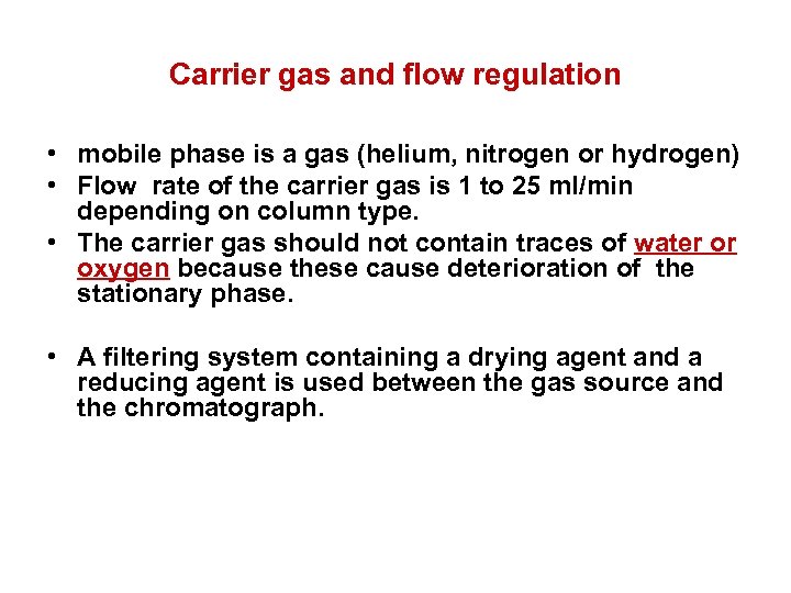 Carrier gas and flow regulation • mobile phase is a gas (helium, nitrogen or