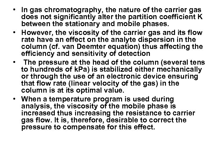  • In gas chromatography, the nature of the carrier gas does not significantly