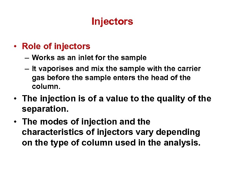 Injectors • Role of injectors – Works as an inlet for the sample –