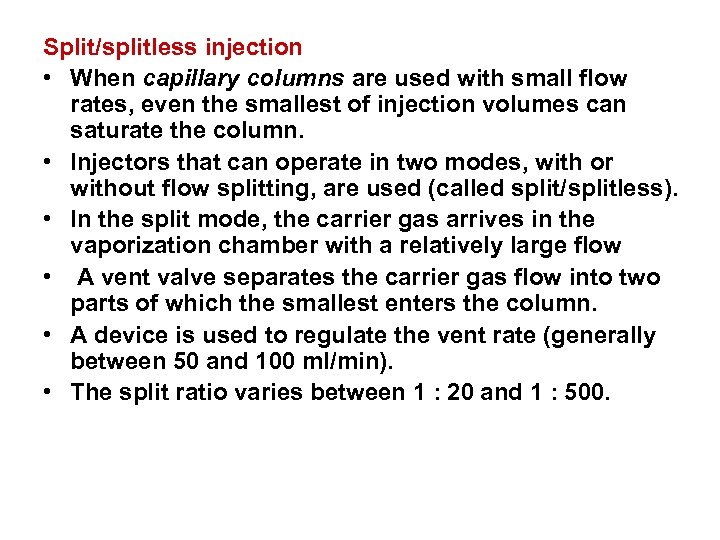 Split/splitless injection • When capillary columns are used with small flow rates, even the