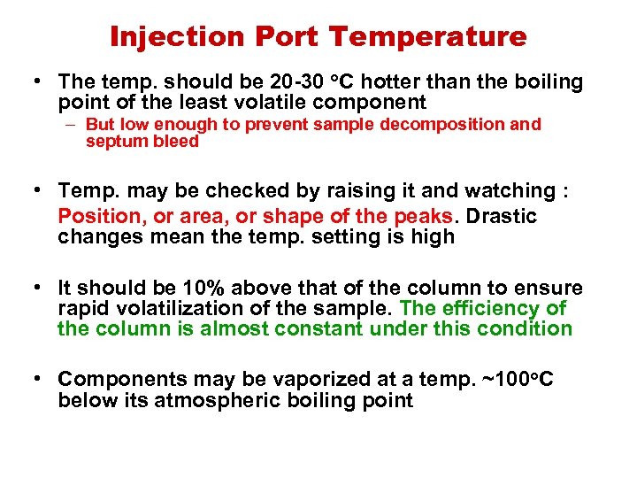 Injection Port Temperature • The temp. should be 20 -30 o. C hotter than