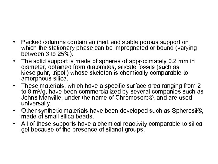  • Packed columns contain an inert and stable porous support on which the