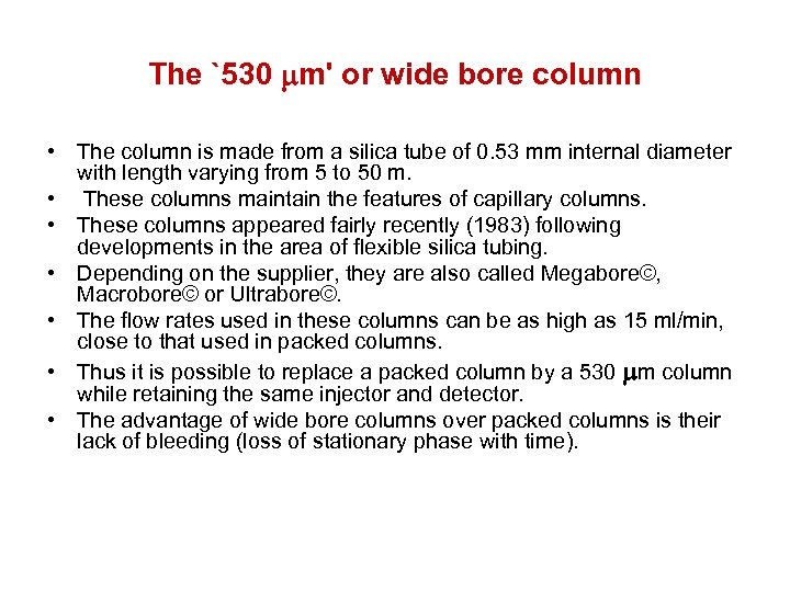 The `530 m' or wide bore column • The column is made from a