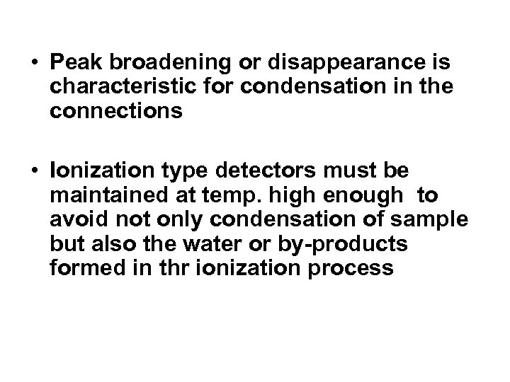  • Peak broadening or disappearance is characteristic for condensation in the connections •