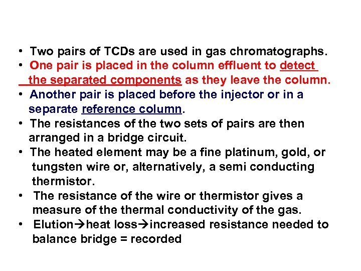 • Two pairs of TCDs are used in gas chromatographs. • One pair