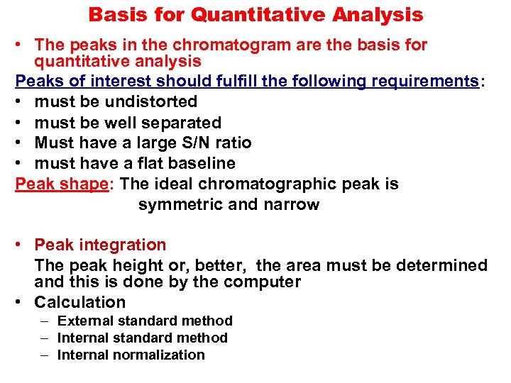 Basis for Quantitative Analysis • The peaks in the chromatogram are the basis for