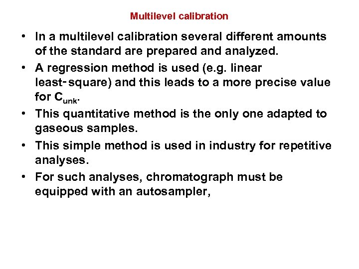 Multilevel calibration • In a multilevel calibration several different amounts of the standard are