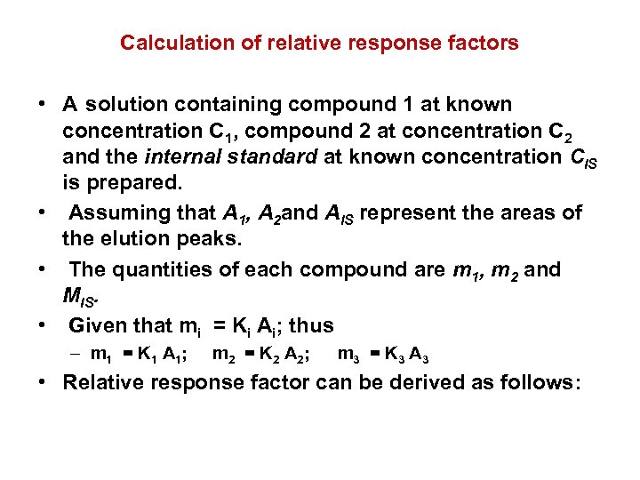Calculation of relative response factors • A solution containing compound 1 at known concentration