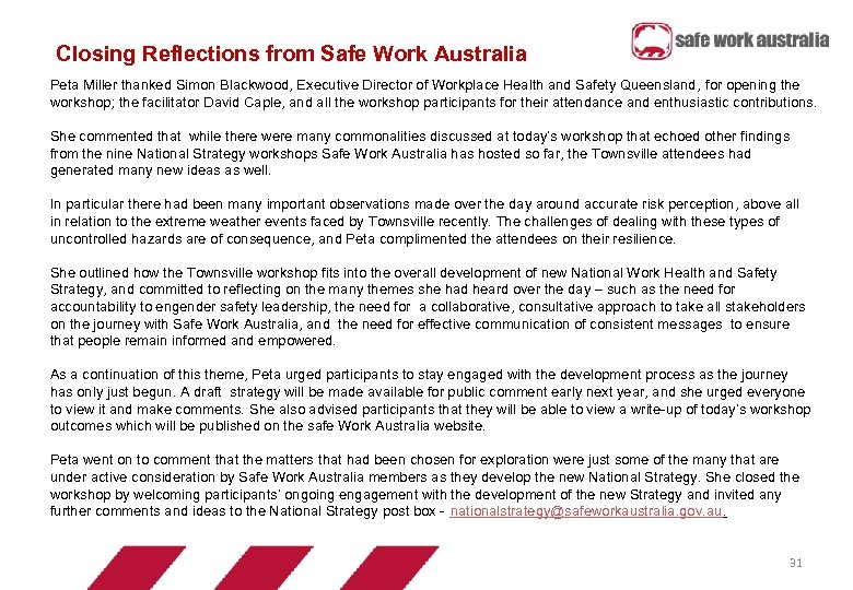 Closing Reflections from Safe Work Australia Peta Miller thanked Simon Blackwood, Executive Director of
