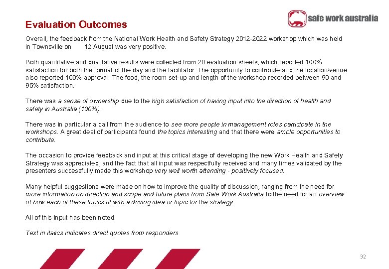 Evaluation Outcomes Overall, the feedback from the National Work Health and Safety Strategy 2012