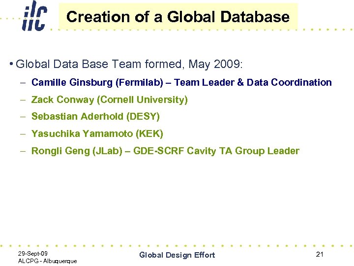 Creation of a Global Database • Global Data Base Team formed, May 2009: –