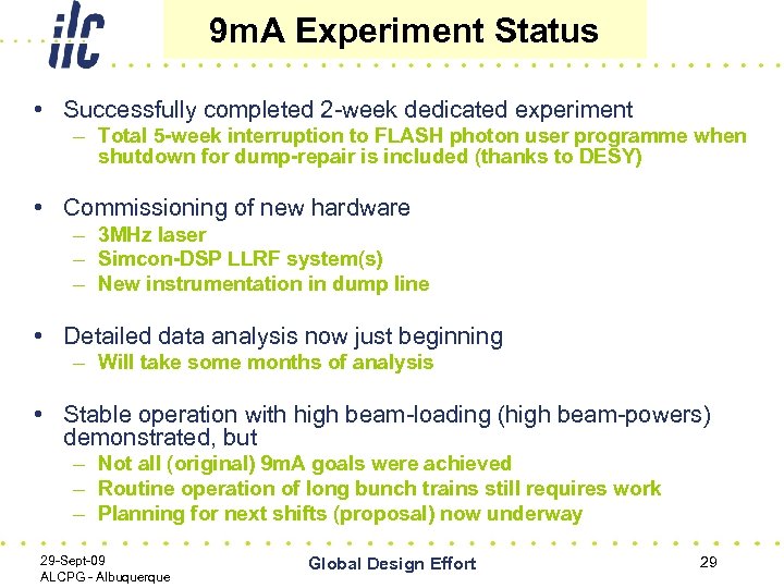 9 m. A Experiment Status • Successfully completed 2 -week dedicated experiment – Total