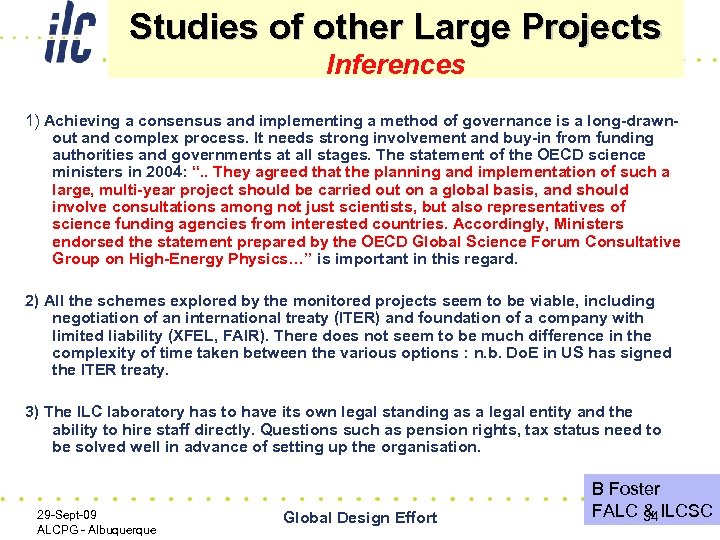 Studies of other Large Projects Inferences 1) Achieving a consensus and implementing a method