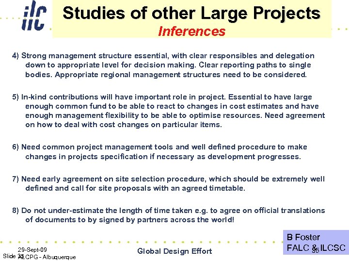 Studies of other Large Projects Inferences 4) Strong management structure essential, with clear responsibles
