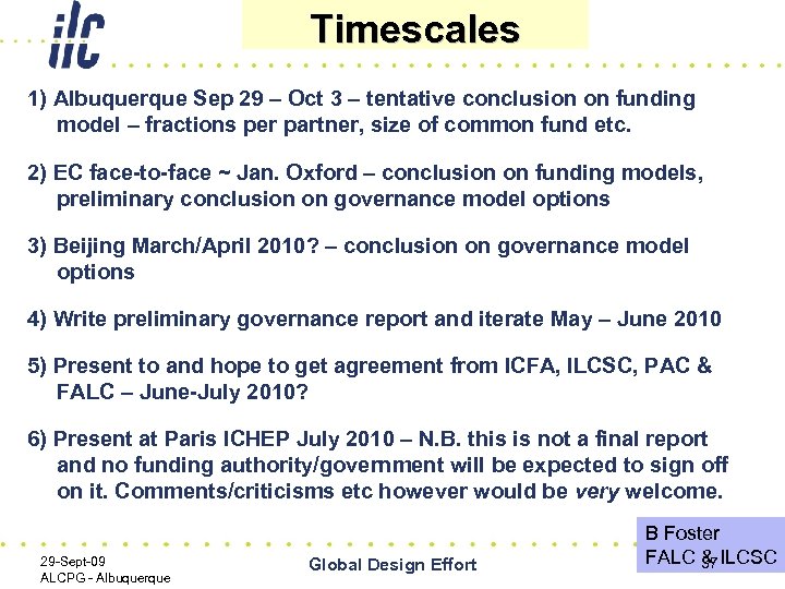 Timescales 1) Albuquerque Sep 29 – Oct 3 – tentative conclusion on funding model