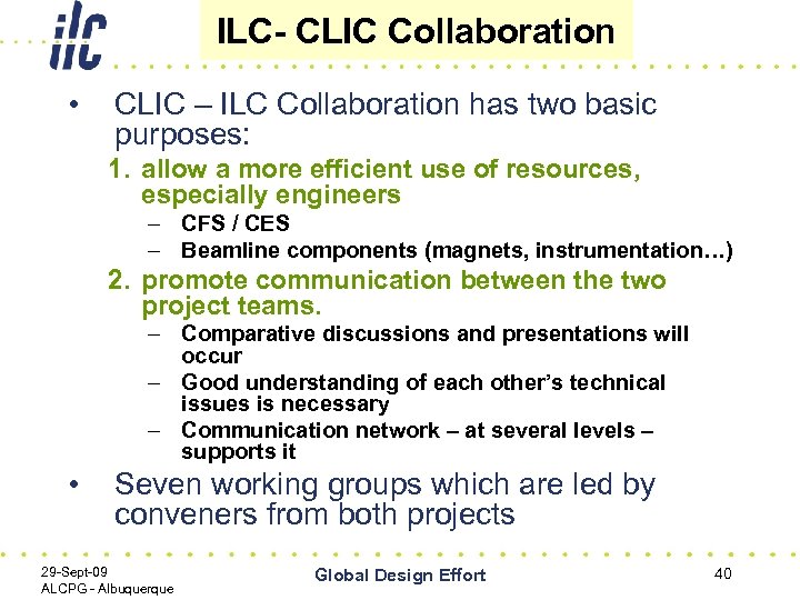 ILC- CLIC Collaboration • CLIC – ILC Collaboration has two basic purposes: 1. allow