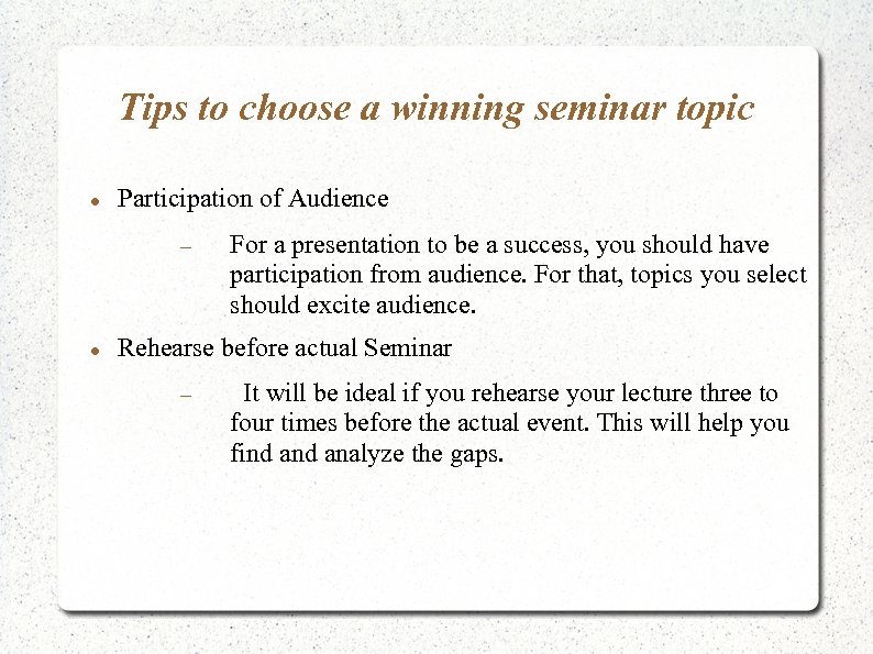 Tips to choose a winning seminar topic Participation of Audience For a presentation to