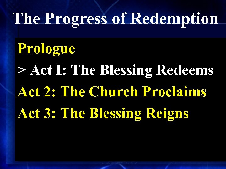 The Progress of Redemption Prologue > Act I: The Blessing Redeems Act 2: The