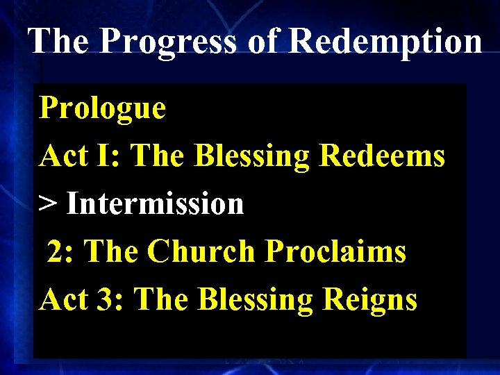 The Progress of Redemption Prologue Act I: The Blessing Redeems > Intermission 2: The