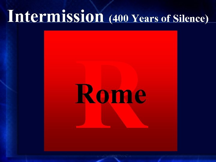 Intermission (400 Years of Silence) G P R Rome Greece Persia 