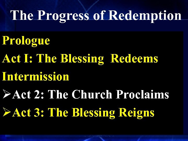 The Progress of Redemption Prologue Act I: The Blessing Redeems Intermission ØAct 2: The