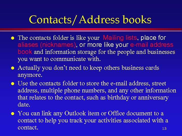 Contacts/Address books l l The contacts folder is like your Mailing lists, place for