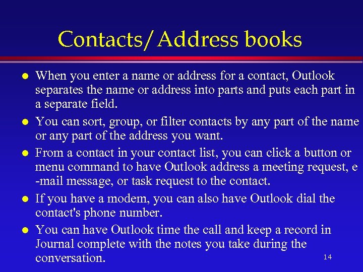 Contacts/Address books l l l When you enter a name or address for a