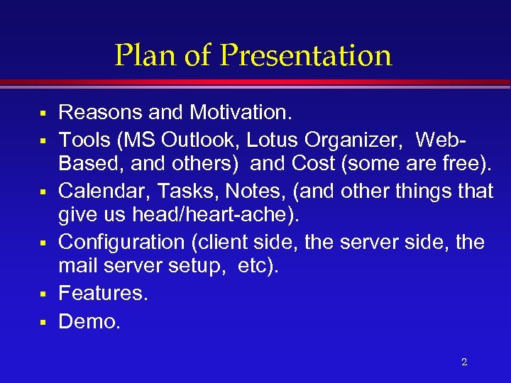 Plan of Presentation § § § Reasons and Motivation. Tools (MS Outlook, Lotus Organizer,