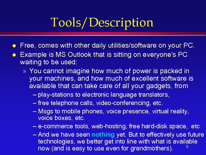 Tools/Description l l Free, comes with other daily utilities/software on your PC. Example is