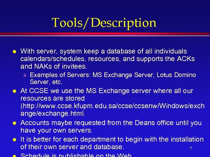 Tools/Description l With server, system keep a database of all individuals calendars/schedules, resources, and